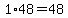 1%2A48=48