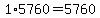 1%2A5760=5760