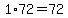 1%2A72=72