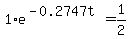 1%2Ae%5E%28-0.2747t%29=1%2F2