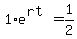 1%2Ae%5E%28rt%29=1%2F2