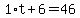 1%2At+%2B+6+=+46