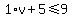1%2Av%2B5%3C=9