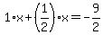 1%2Ax%2B%281%2F2%29%2Ax=-9%2F2