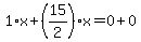 1%2Ax%2B%2815%2F2%29%2Ax=0%2B0