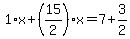 1%2Ax%2B%2815%2F2%29%2Ax=7%2B3%2F2