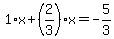 1%2Ax%2B%282%2F3%29%2Ax=-5%2F3