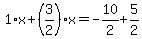 1%2Ax%2B%283%2F2%29%2Ax=-10%2F2%2B5%2F2