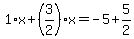 1%2Ax%2B%283%2F2%29%2Ax=-5%2B5%2F2