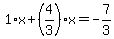1%2Ax%2B%284%2F3%29%2Ax=-7%2F3