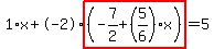 1%2Ax%2B-2%2Ahighlight%28%28-7%2F2%2B%285%2F6%29%2Ax%29%29=5