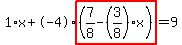 1%2Ax%2B-4%2Ahighlight%28%287%2F8-%283%2F8%29%2Ax%29%29=9
