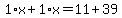 1%2Ax%2B1%2Ax=11%2B39