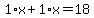 1%2Ax%2B1%2Ax=18