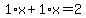 1%2Ax%2B1%2Ax=2