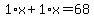 1%2Ax%2B1%2Ax=68