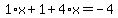 1%2Ax%2B1%2B4%2Ax=-4