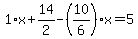 1%2Ax%2B14%2F2-%2810%2F6%29%2Ax=5