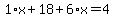 1%2Ax%2B18%2B6%2Ax=4