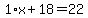 1%2Ax%2B18=22