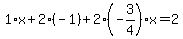 1%2Ax%2B2%2A%28-1%29%2B2%28-3%2F4%29x=2