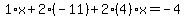 1%2Ax%2B2%2A%28-11%29%2B2%284%29x=-4