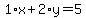 1%2Ax%2B2%2Ay=5