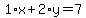 1%2Ax%2B2%2Ay=7