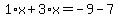 1%2Ax%2B3%2Ax=-9-7