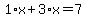 1%2Ax%2B3%2Ax=7