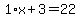 1%2Ax%2B3=22