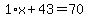 1%2Ax%2B43=70