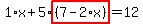 1%2Ax%2B5%2Ahighlight%28%287-2%2Ax%29%29=12