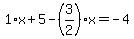 1%2Ax%2B5-%283%2F2%29%2Ax=-4