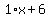 1%2Ax%2B6