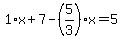 1%2Ax%2B7-%285%2F3%29%2Ax=5