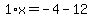 1%2Ax=-4-12