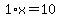1%2Ax=10