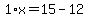 1%2Ax=15-12