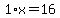 1%2Ax=16