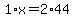 1%2Ax=2%2A44