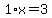 1%2Ax=3