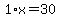 1%2Ax=30