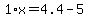 1%2Ax=4.4-5