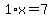 1%2Ax=7