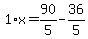 1%2Ax=90%2F5-36%2F5
