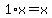 1%2Ax=x