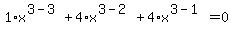 1%2Ax%5E%283-3%29%2B4%2Ax%5E%283-2%29%2B4%2Ax%5E%283-1%29=0