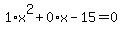 1%2Ax%5E2%2B0%2Ax-15=0