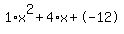 1%2Ax%5E2%2B4%2Ax%2B-12